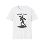No Easy Faith T-Shirt