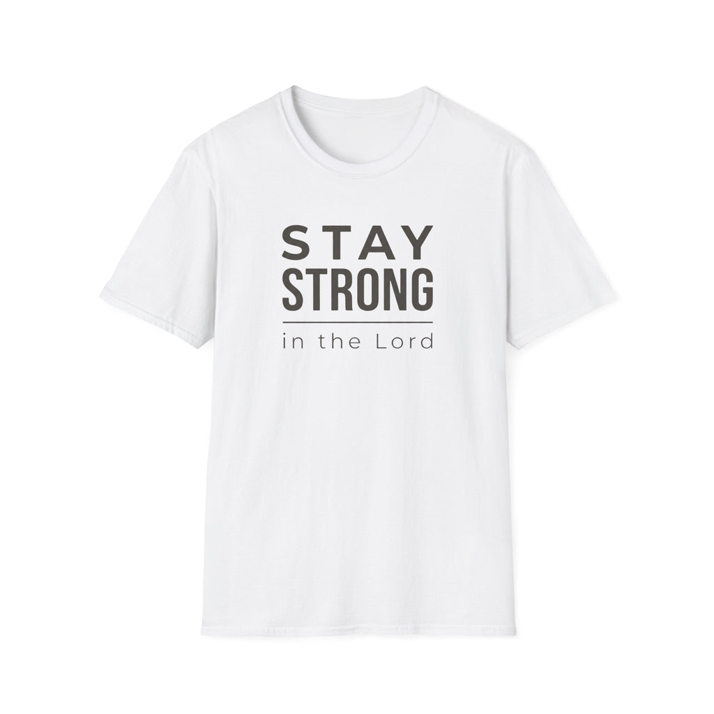Stay Strong in the Lord T-Shirt