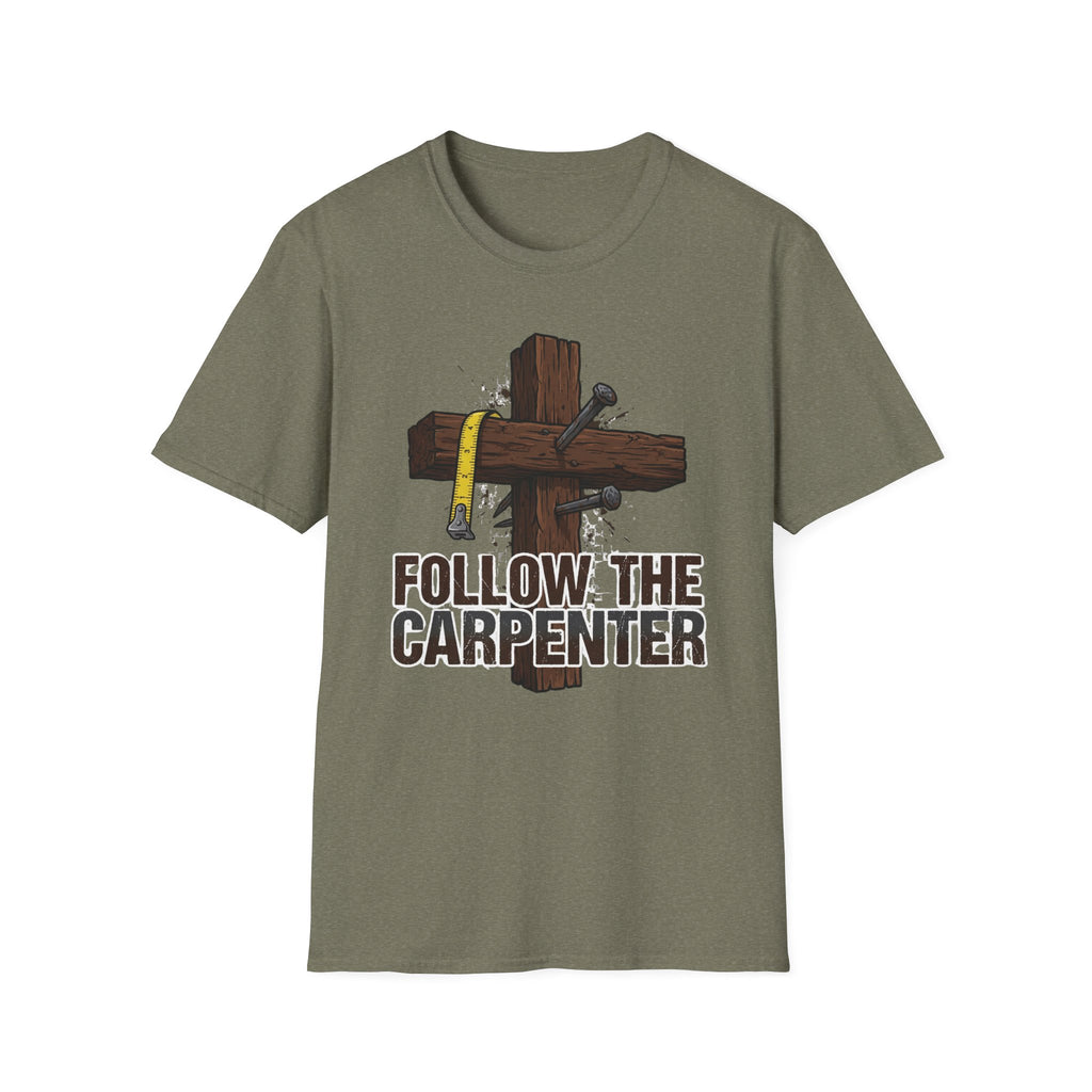 Follow the Carpenter T-Shirt — Christian Cross Carpenter Tools Faith Tee