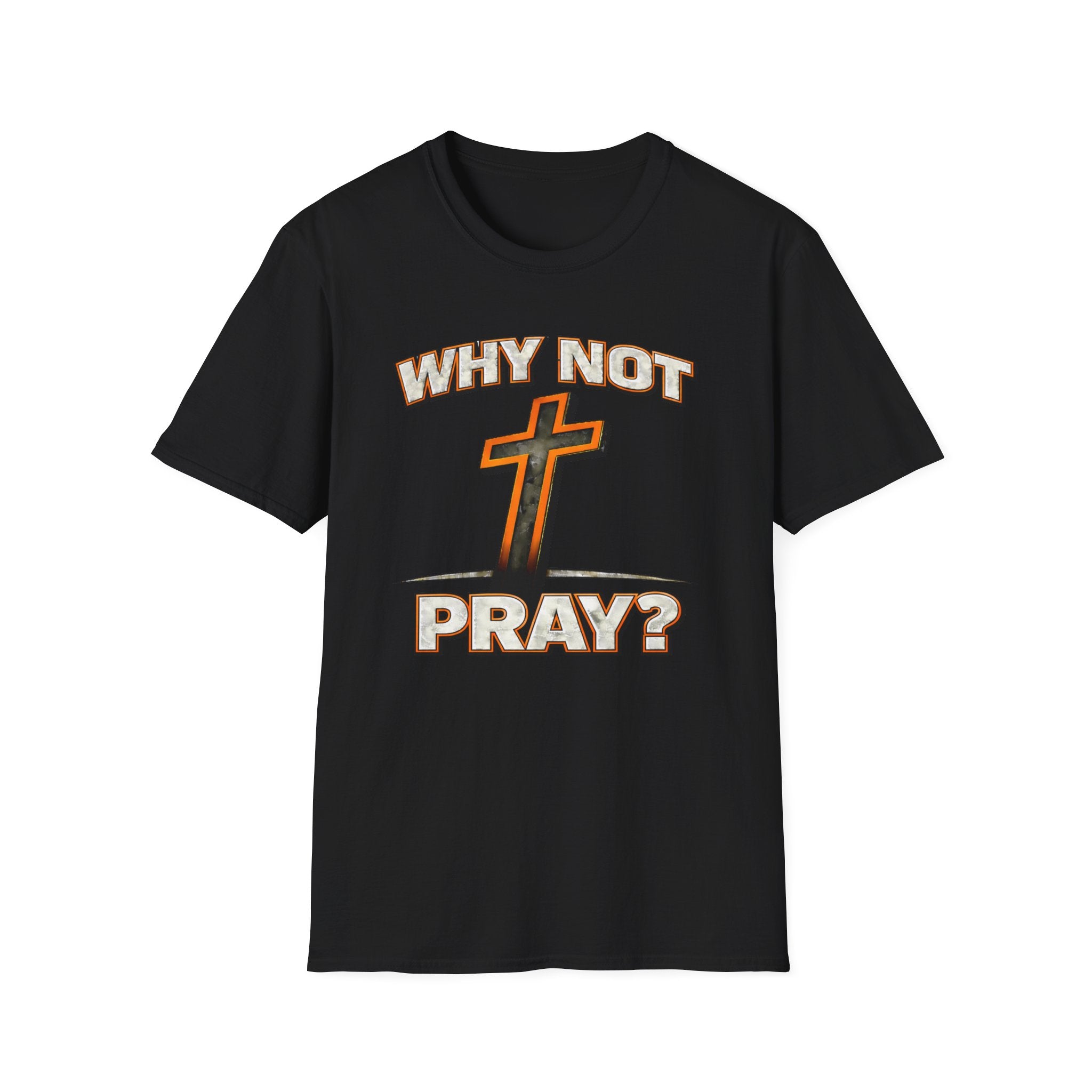 Why Not Pray T-Shirt