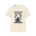 Where Are Your Eyes? Faith Graphic T-Shirt