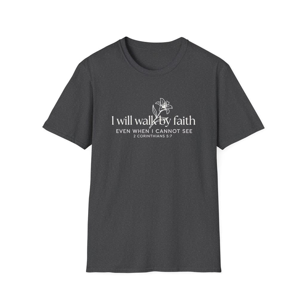 I Will Walk By Faith T-Shirt
