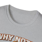 WHY NOT JESUS T-Shirt