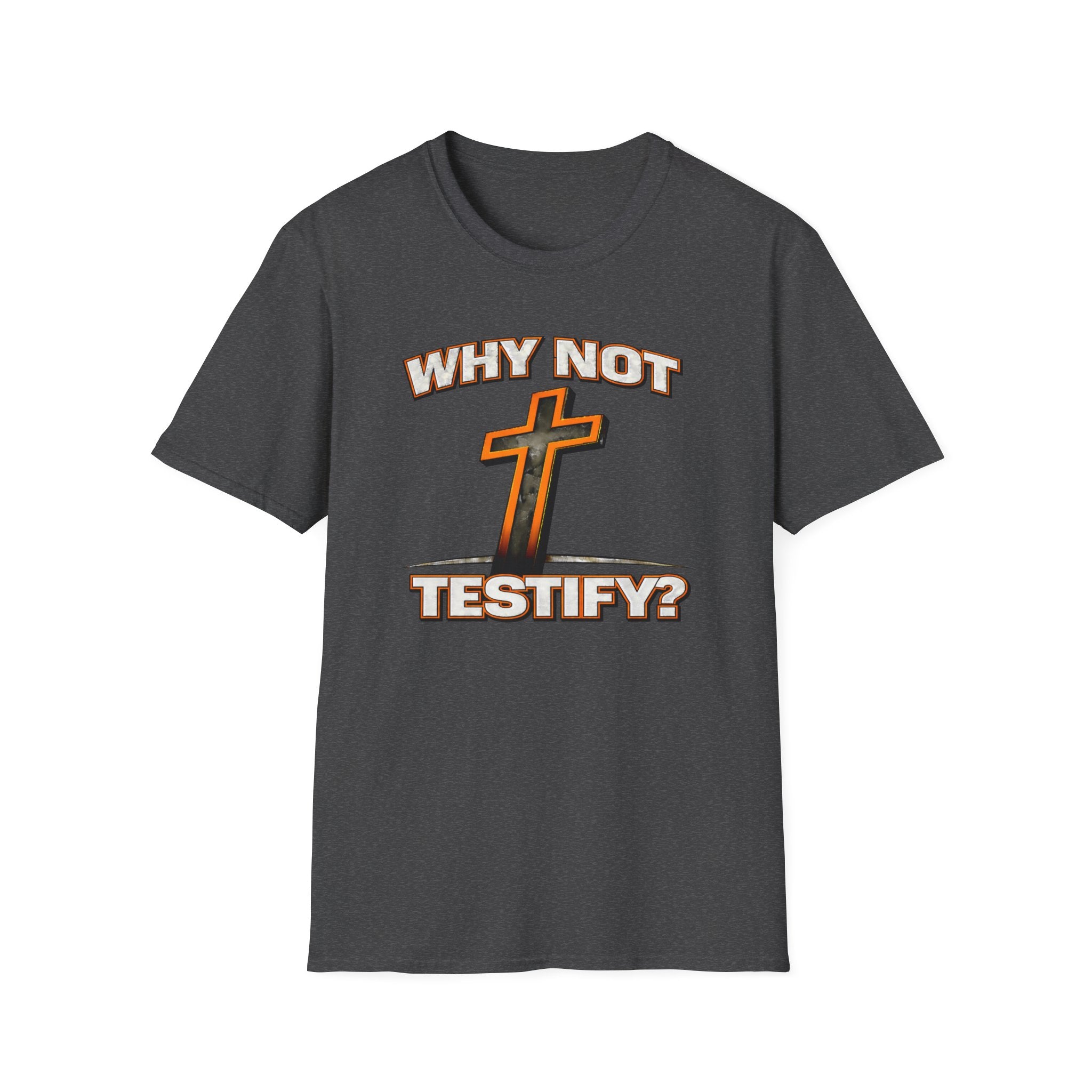 WHY NOT TESTIFY T-Shirt