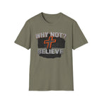 Why Not Believe T-Shirt