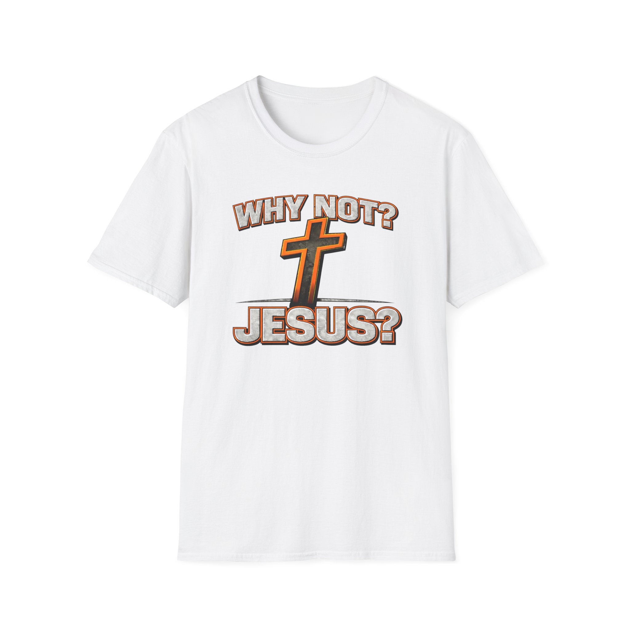 WHY NOT JESUS T-Shirt