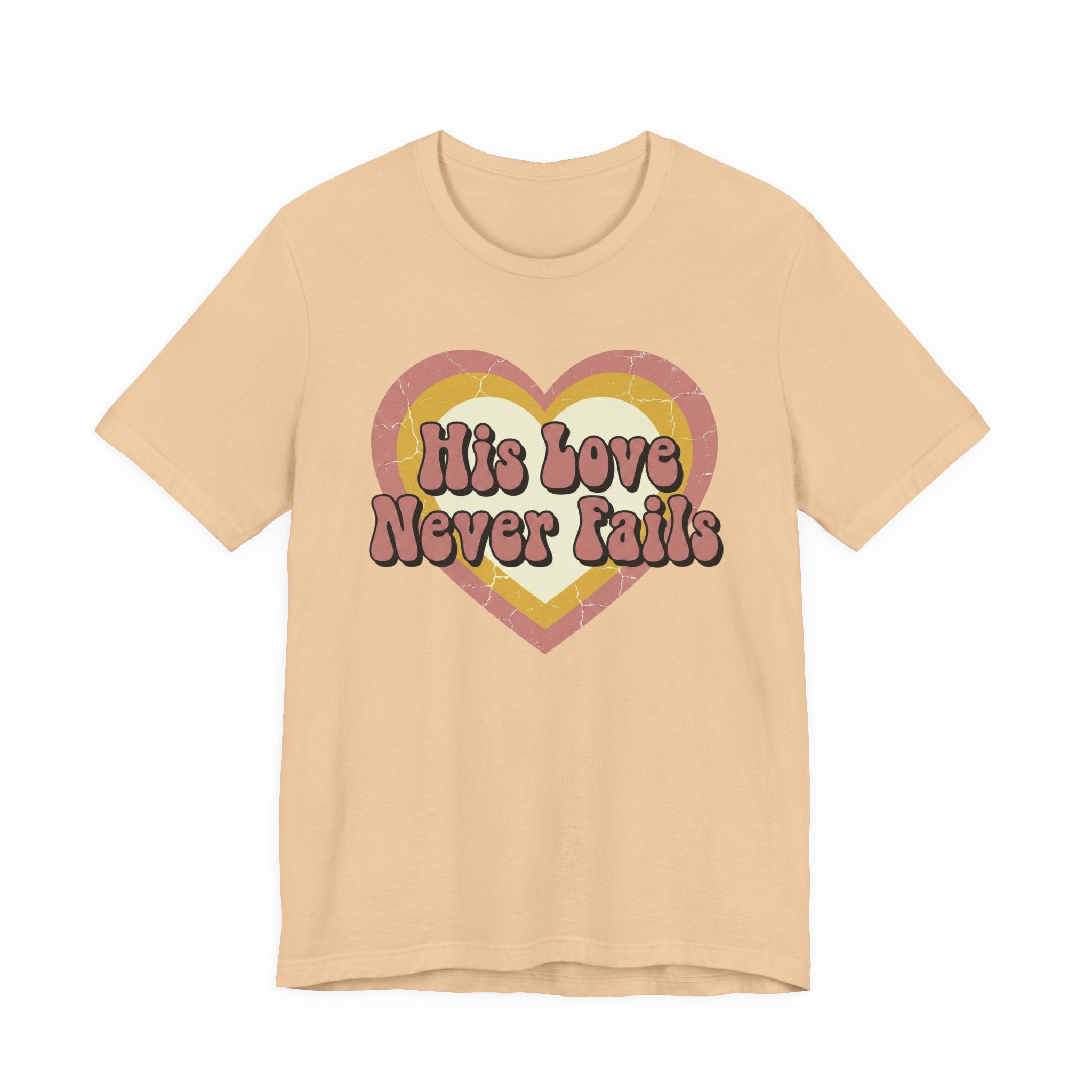 His Love Never Fails T-Shirt