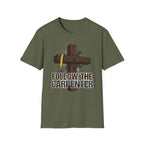 Follow the Carpenter T-Shirt — Christian Cross Carpenter Tools Faith Tee