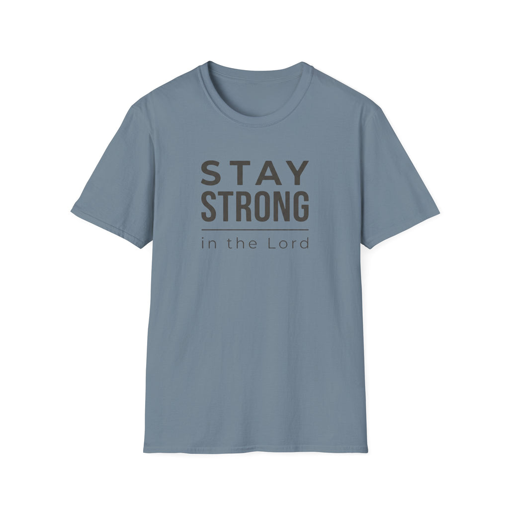 Stay Strong in the Lord T-Shirt