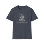 Y'all Need Jesus T-Shirt