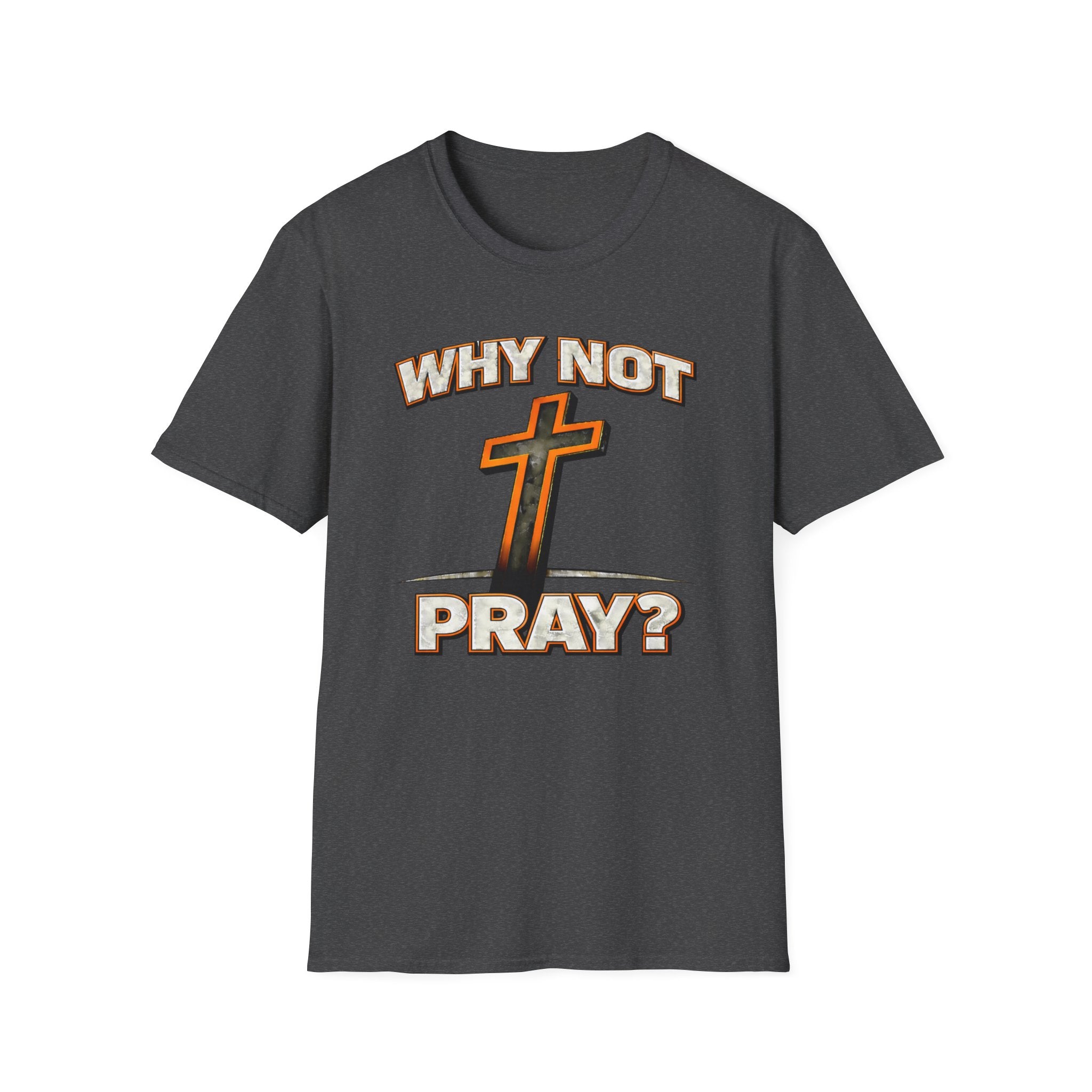 Why Not Pray T-Shirt