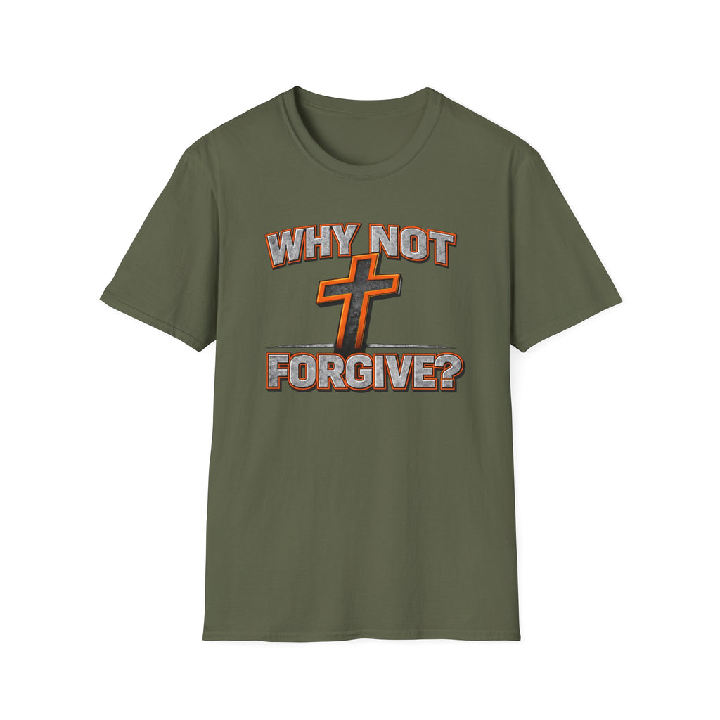 Why Not Forgive  T-Shirt