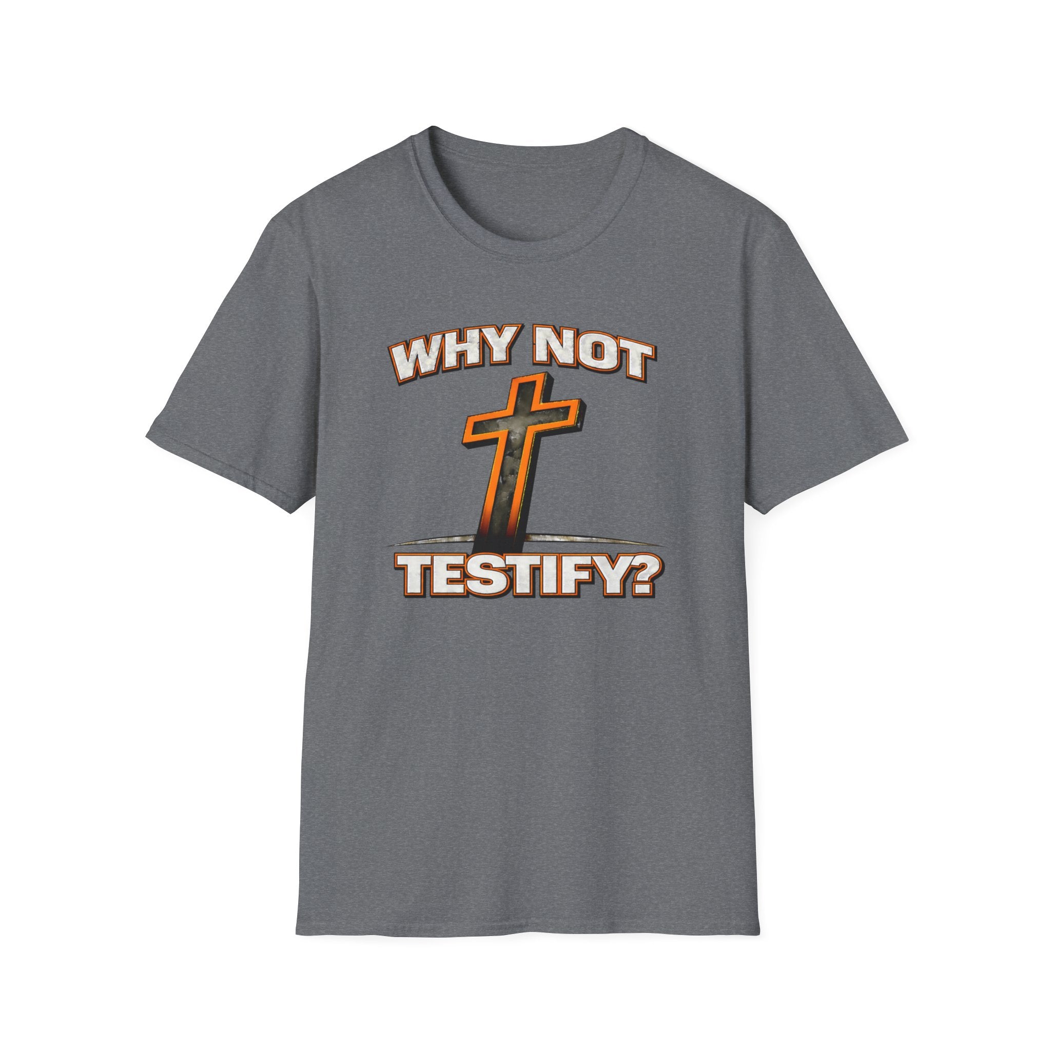 WHY NOT TESTIFY T-Shirt