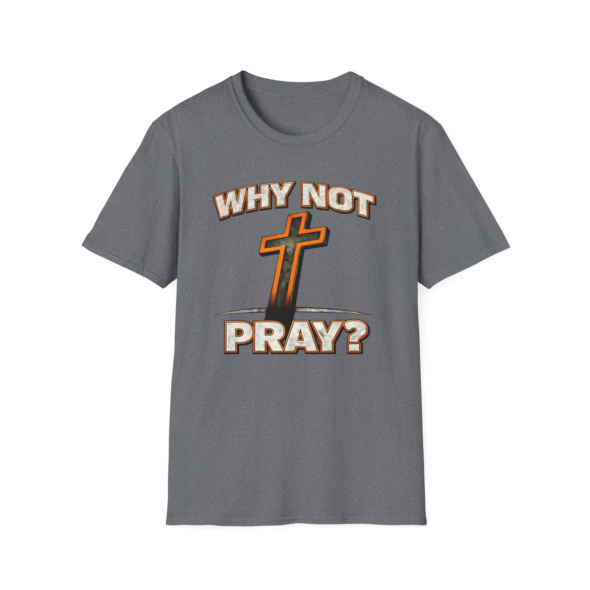 Why Not Pray T-Shirt