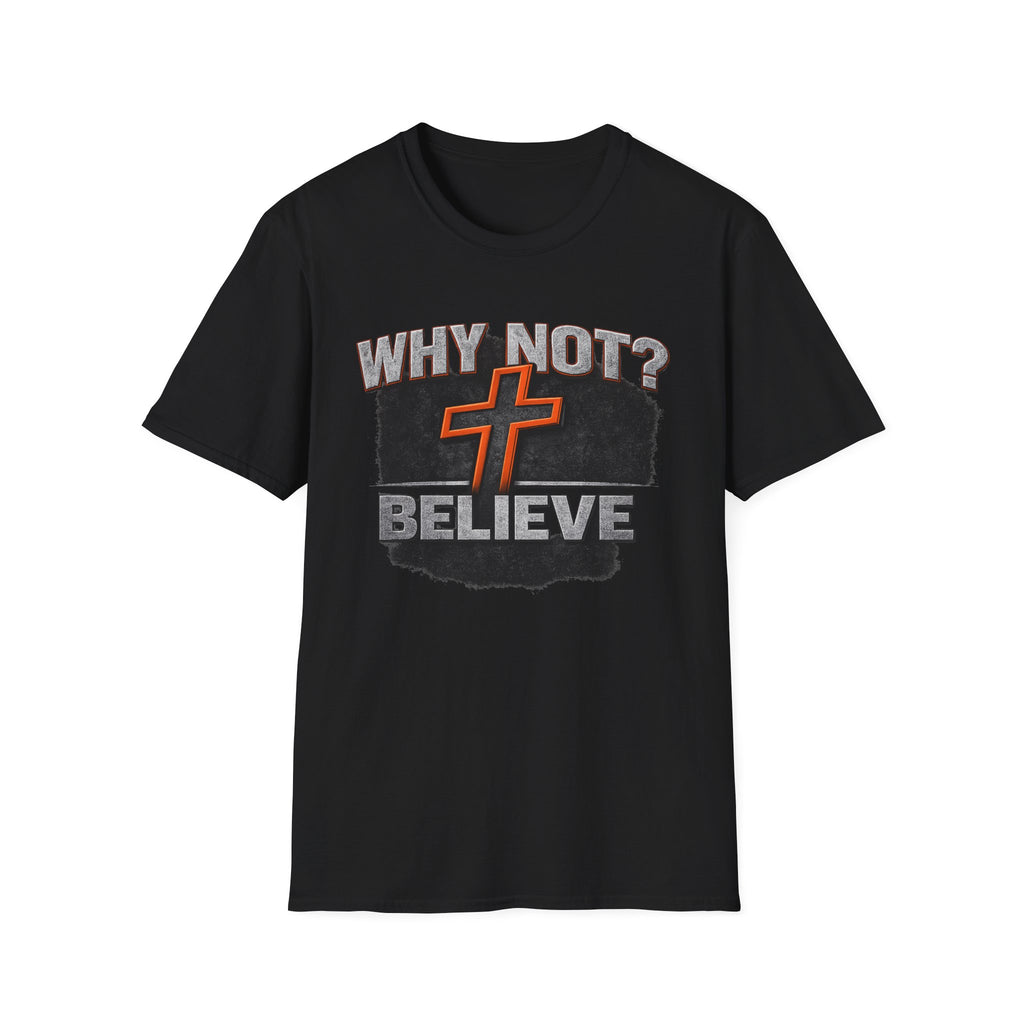 Why Not Believe T-Shirt