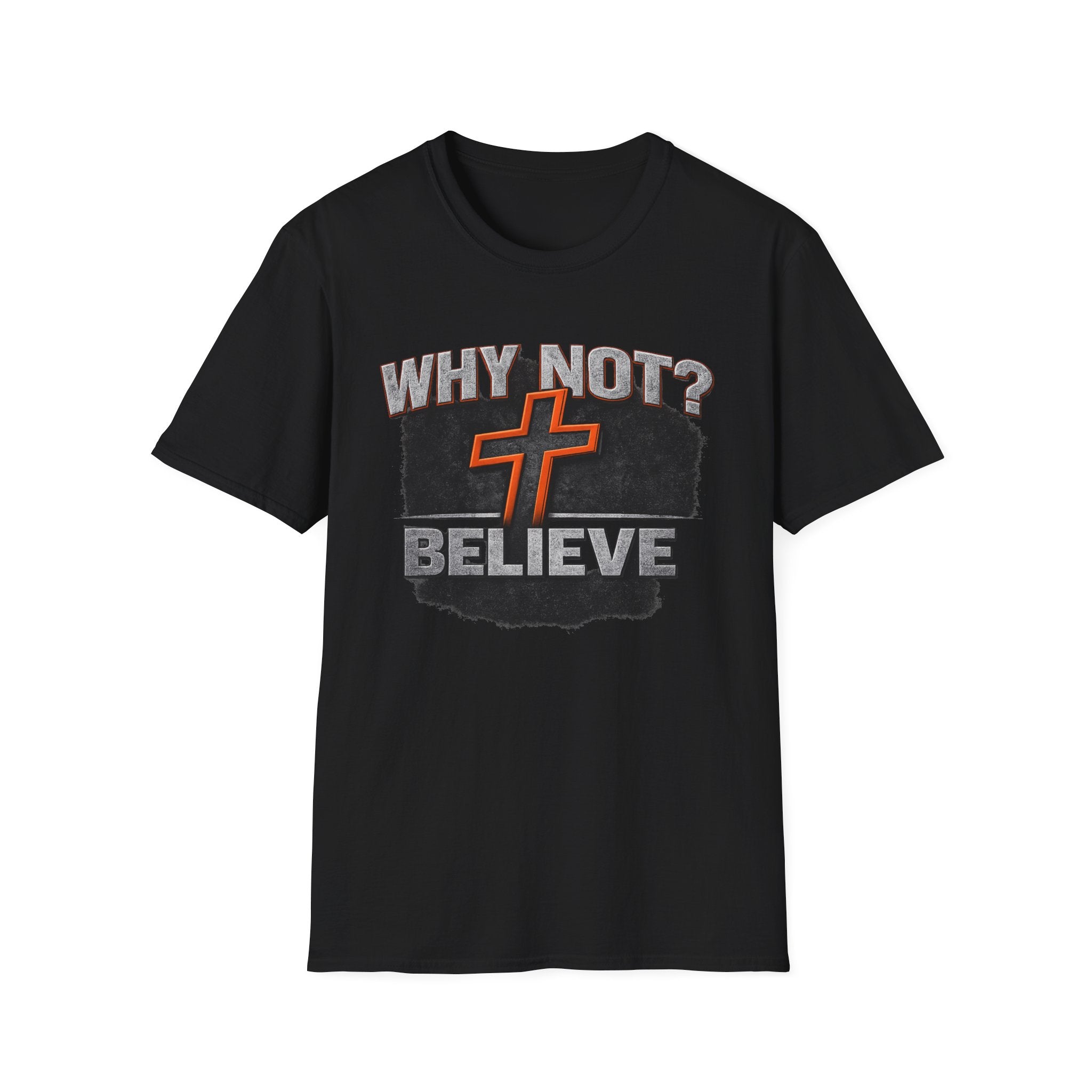 Why Not Believe T-Shirt