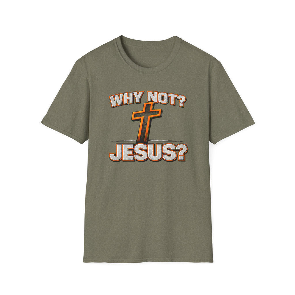 WHY NOT JESUS T-Shirt