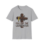 Follow the Carpenter T-Shirt — Christian Cross Carpenter Tools Faith Tee