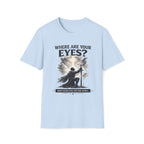 Where Are Your Eyes? Faith Graphic T-Shirt