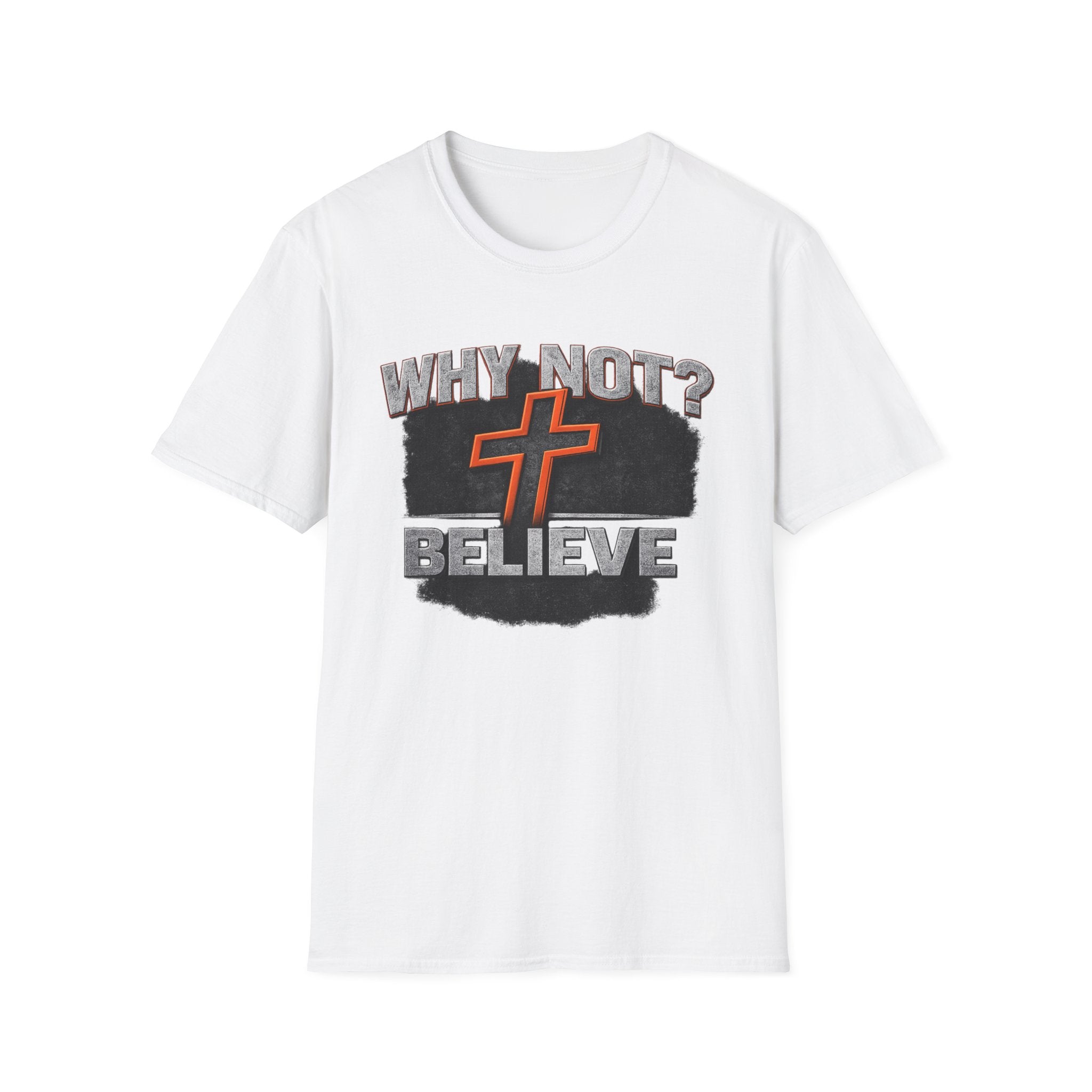 Why Not Believe T-Shirt
