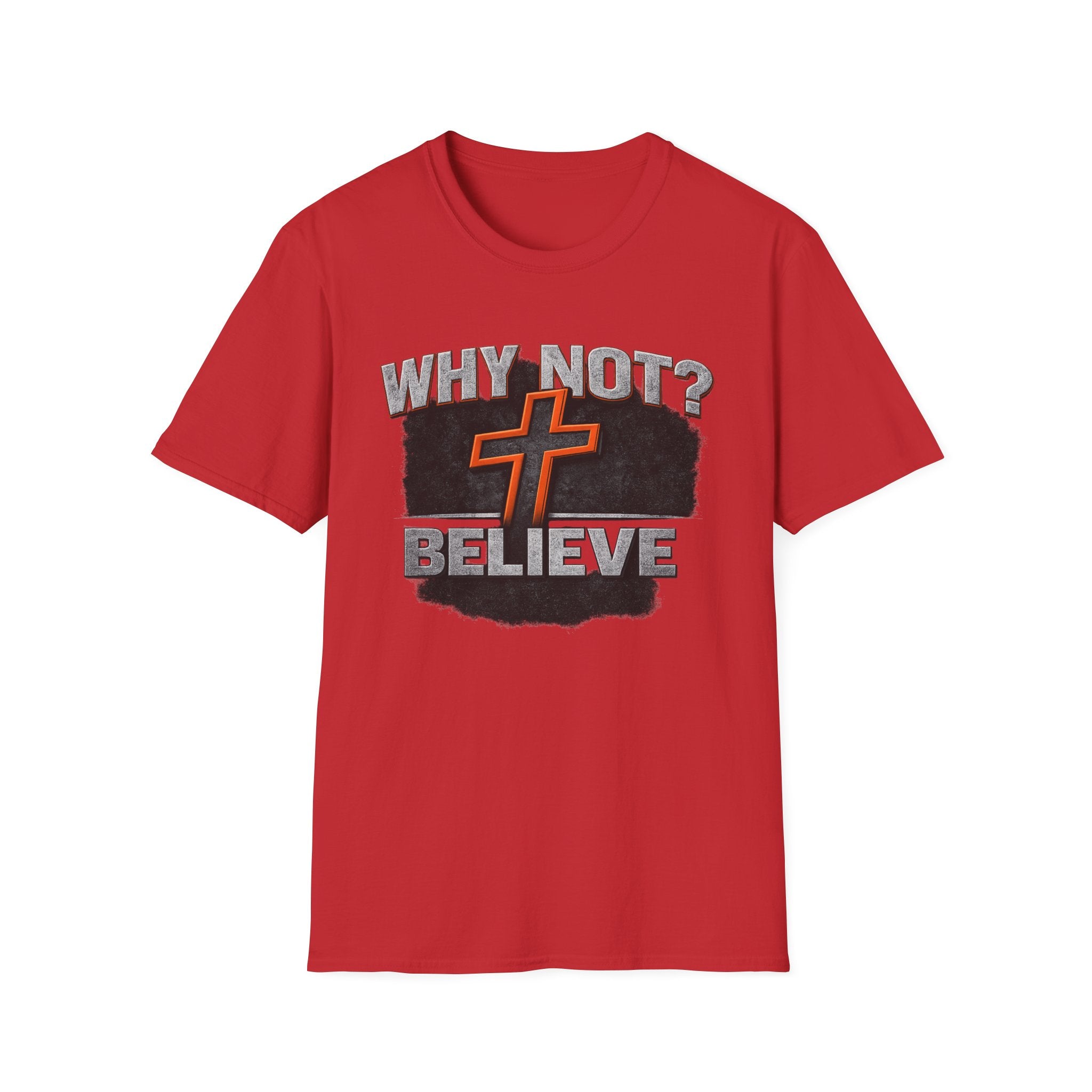 Why Not Believe T-Shirt
