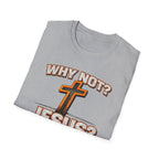 WHY NOT JESUS T-Shirt