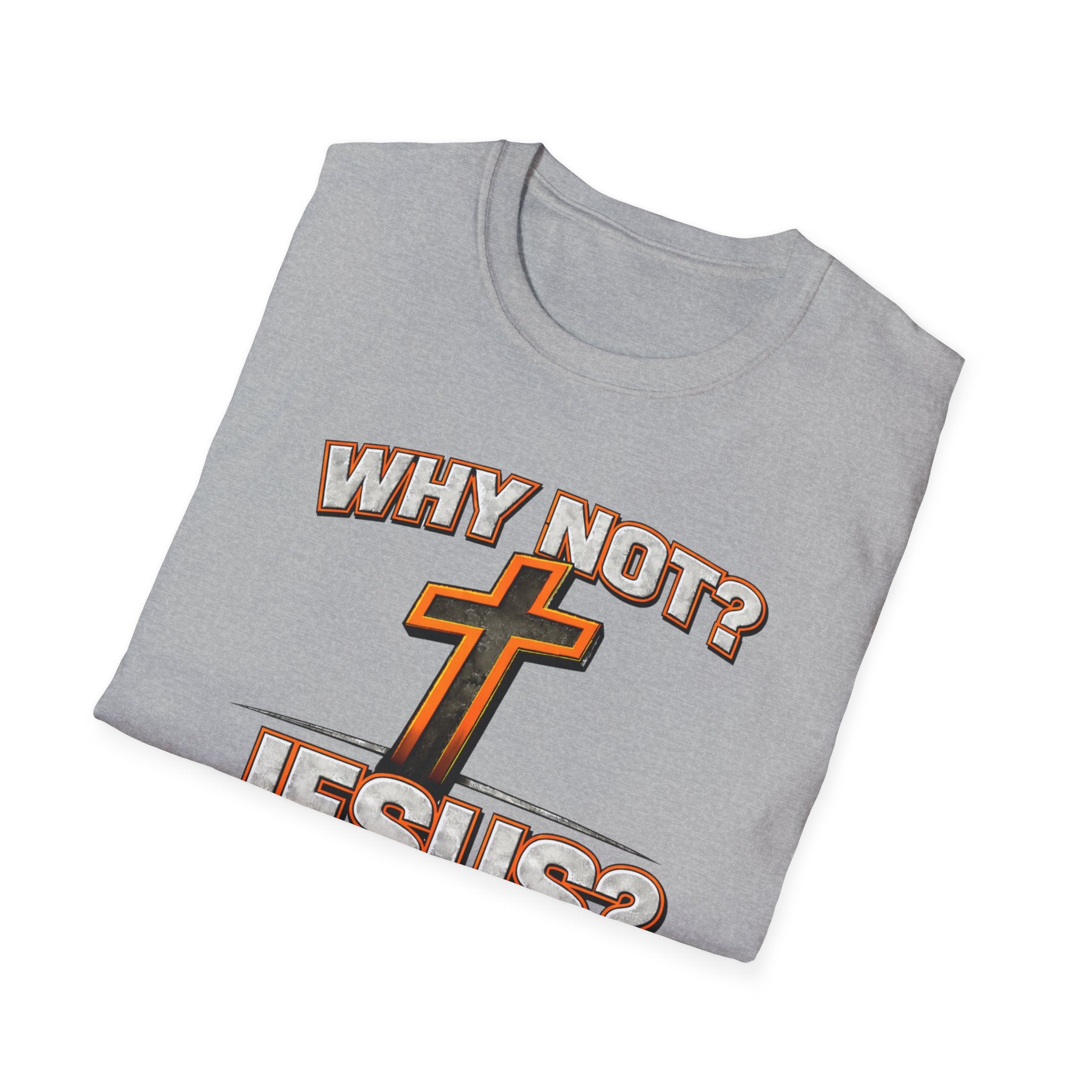 WHY NOT JESUS T-Shirt