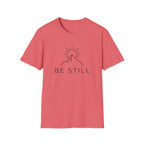 Be Still T-Shirt