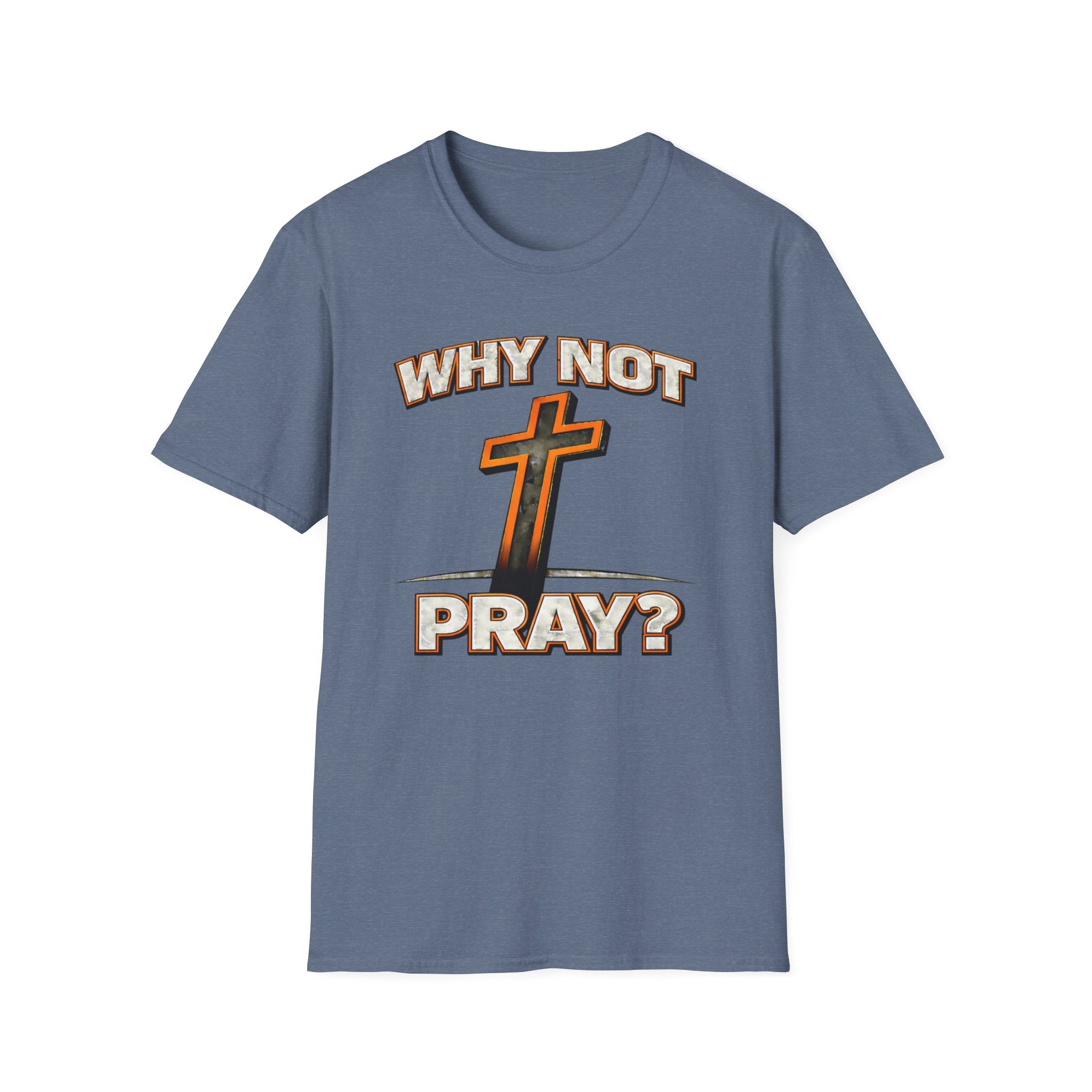 Why Not Pray T-Shirt