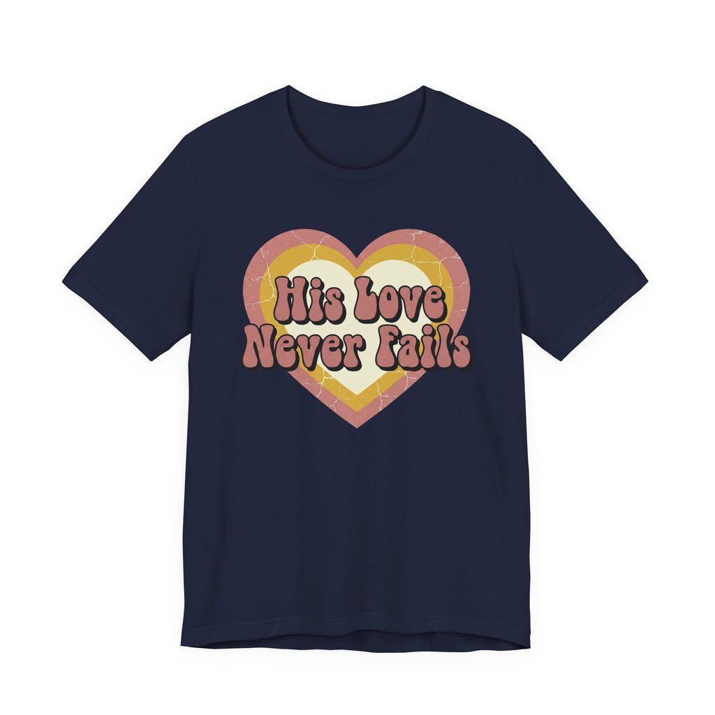 His Love Never Fails T-Shirt