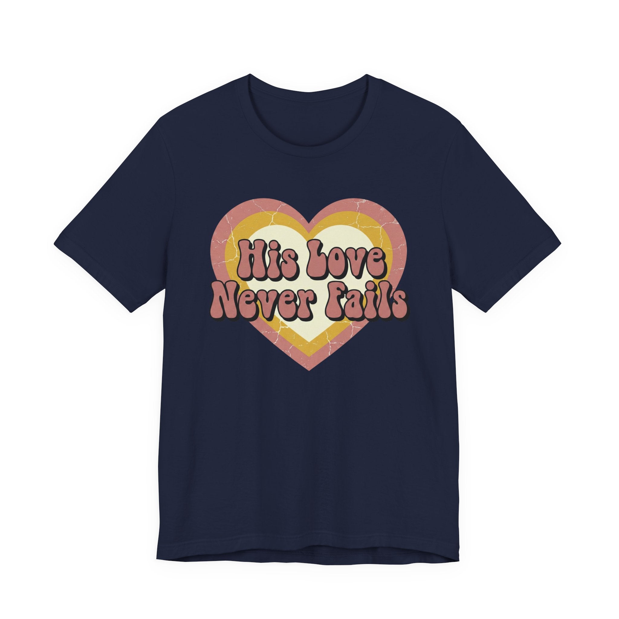 His Love Never Fails T-Shirt