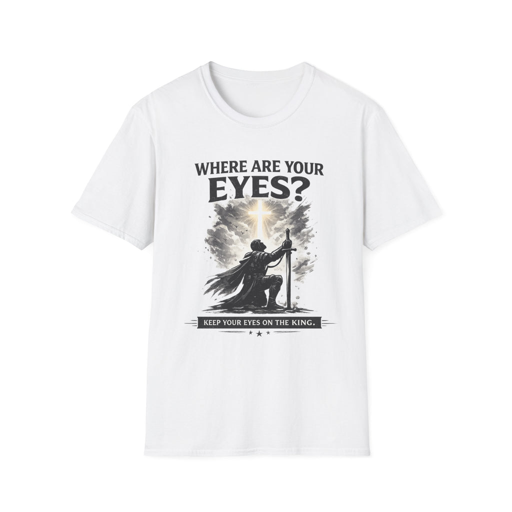 Where Are Your Eyes? Faith Graphic T-Shirt