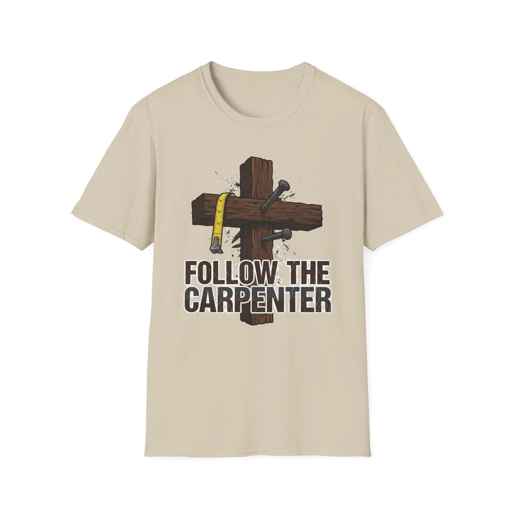 Follow the Carpenter T-Shirt — Christian Cross Carpenter Tools Faith Tee