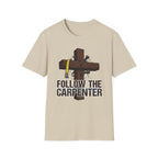 Follow the Carpenter T-Shirt — Christian Cross Carpenter Tools Faith Tee