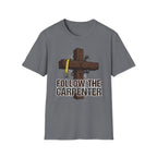 Follow the Carpenter T-Shirt — Christian Cross Carpenter Tools Faith Tee