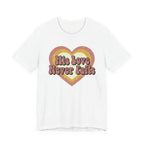 His Love Never Fails T-Shirt