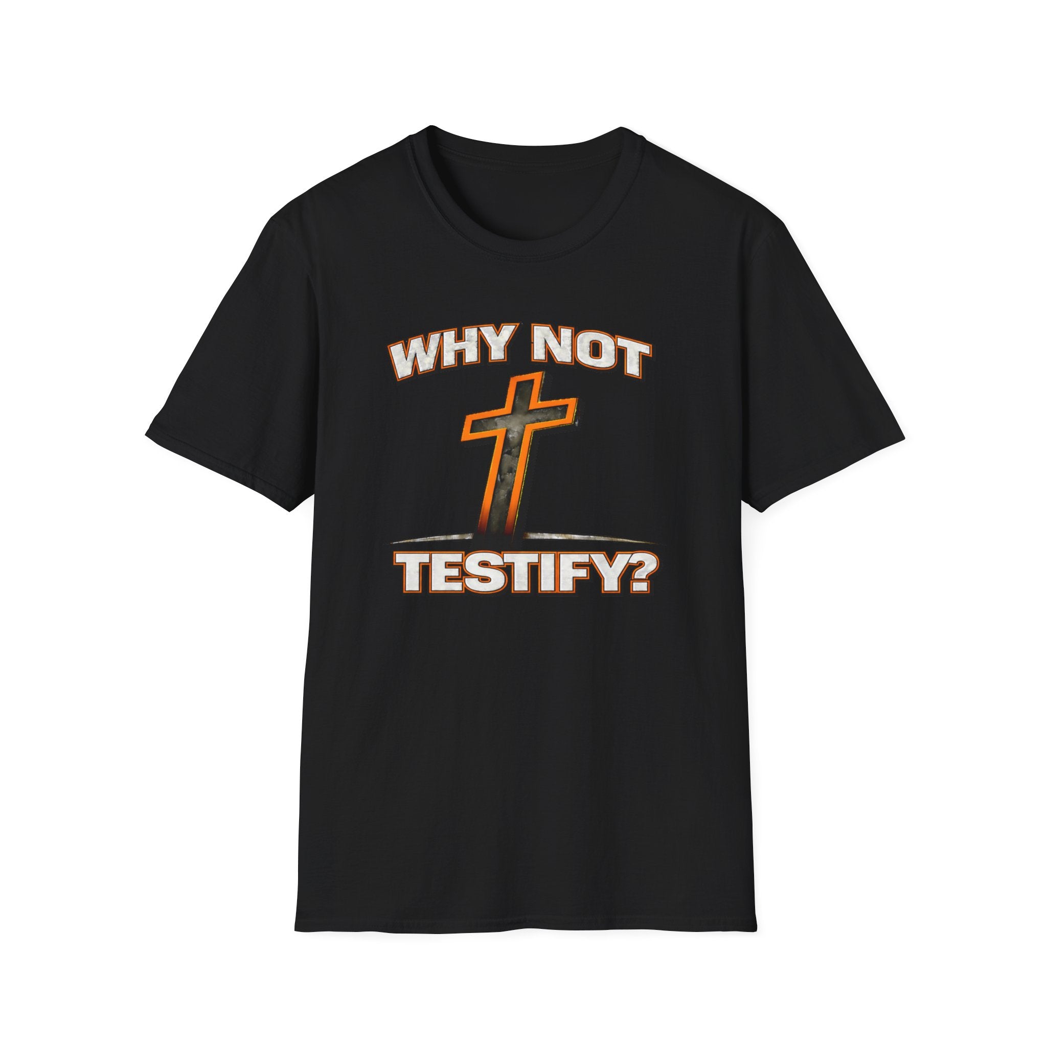 WHY NOT TESTIFY T-Shirt
