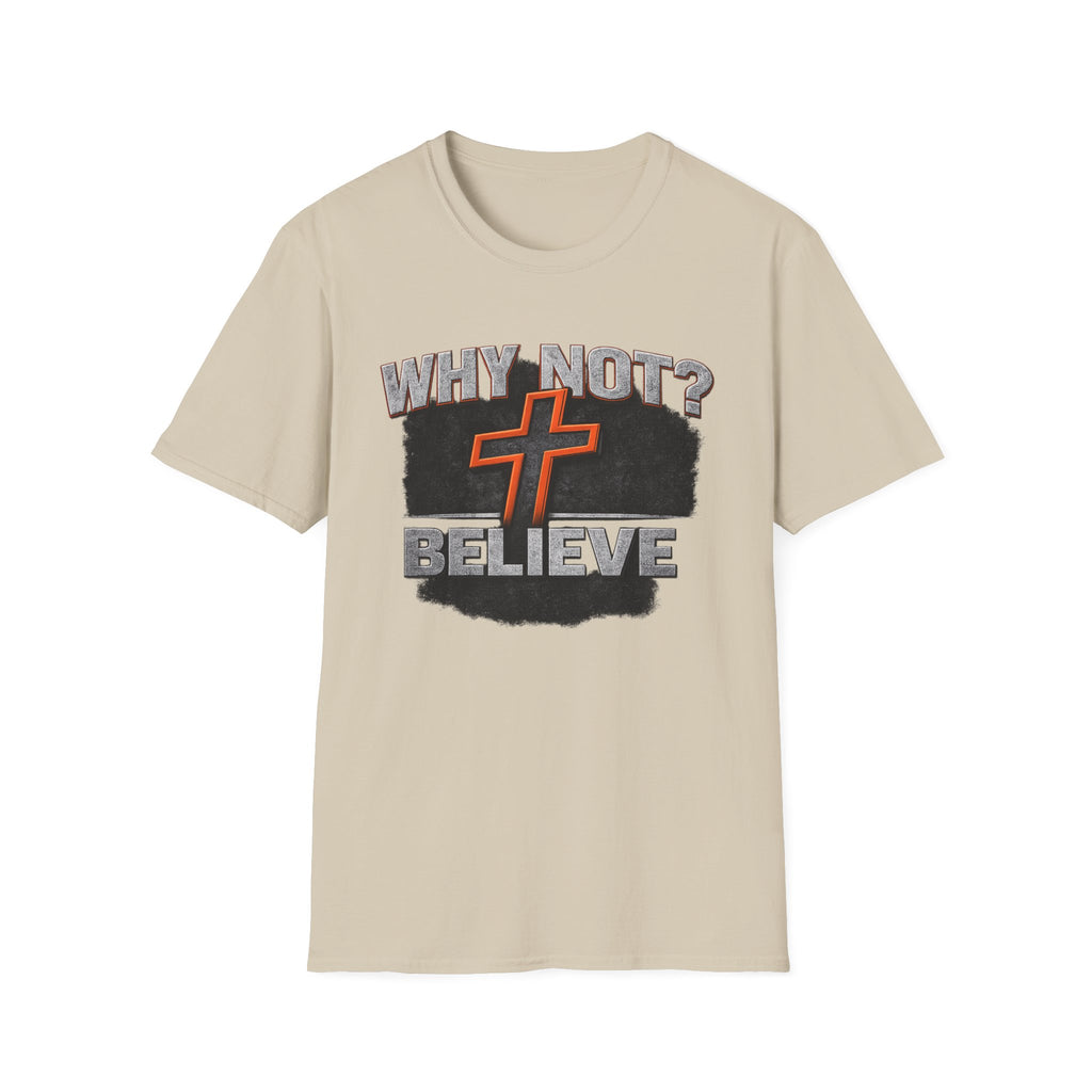 Why Not Believe T-Shirt