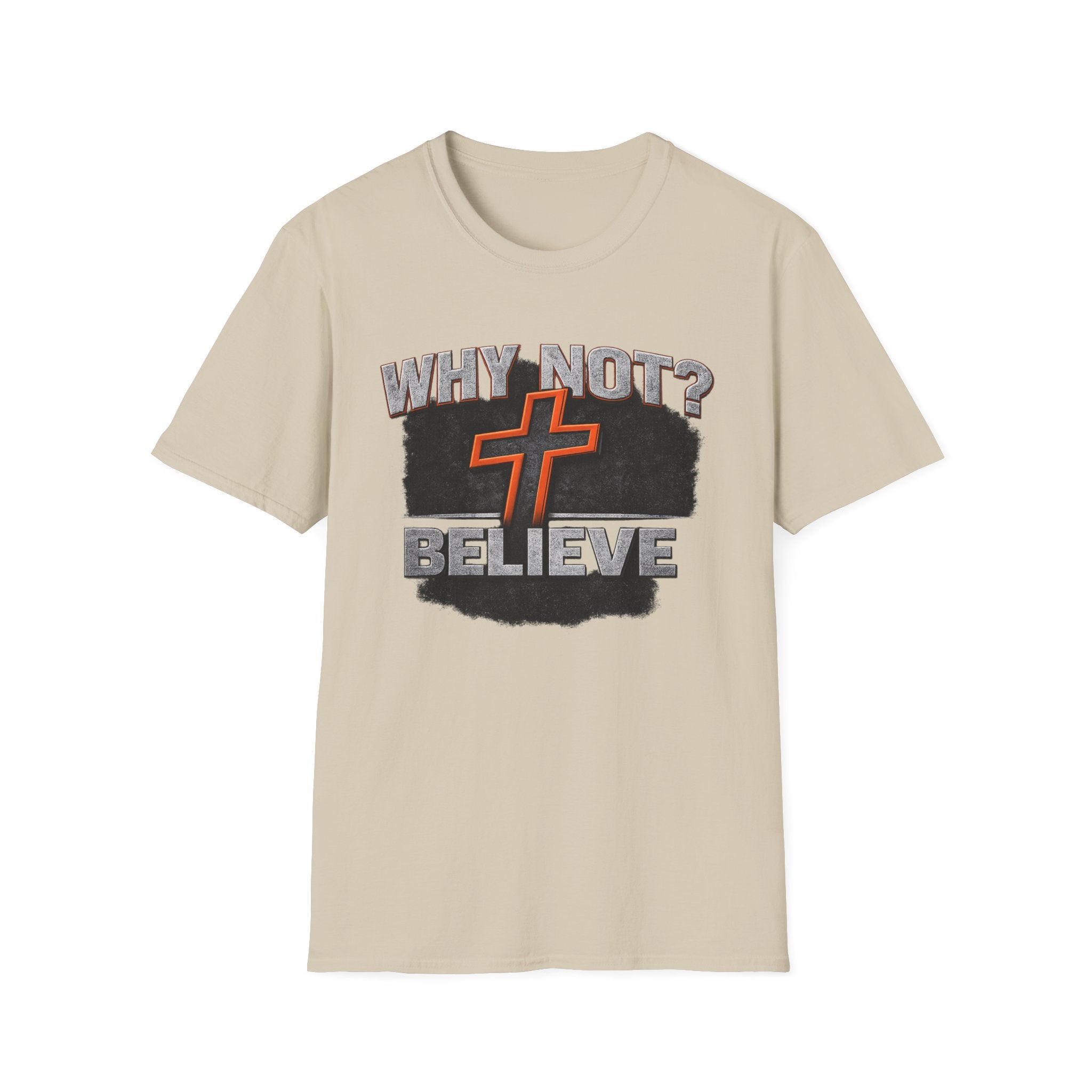 Why Not Believe T-Shirt