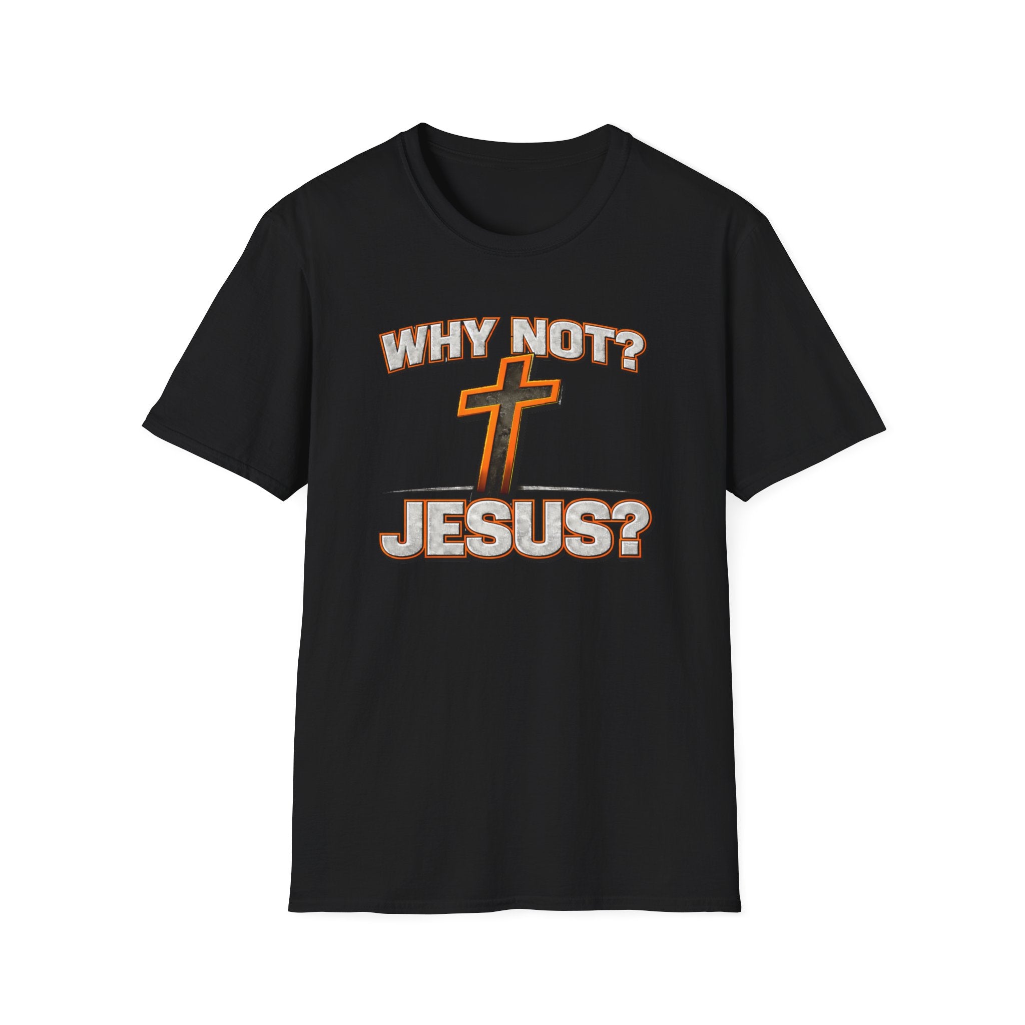WHY NOT JESUS T-Shirt