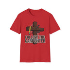 Follow the Carpenter T-Shirt — Christian Cross Carpenter Tools Faith Tee