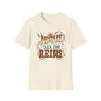 Jesus Take the Reins T-Shirt