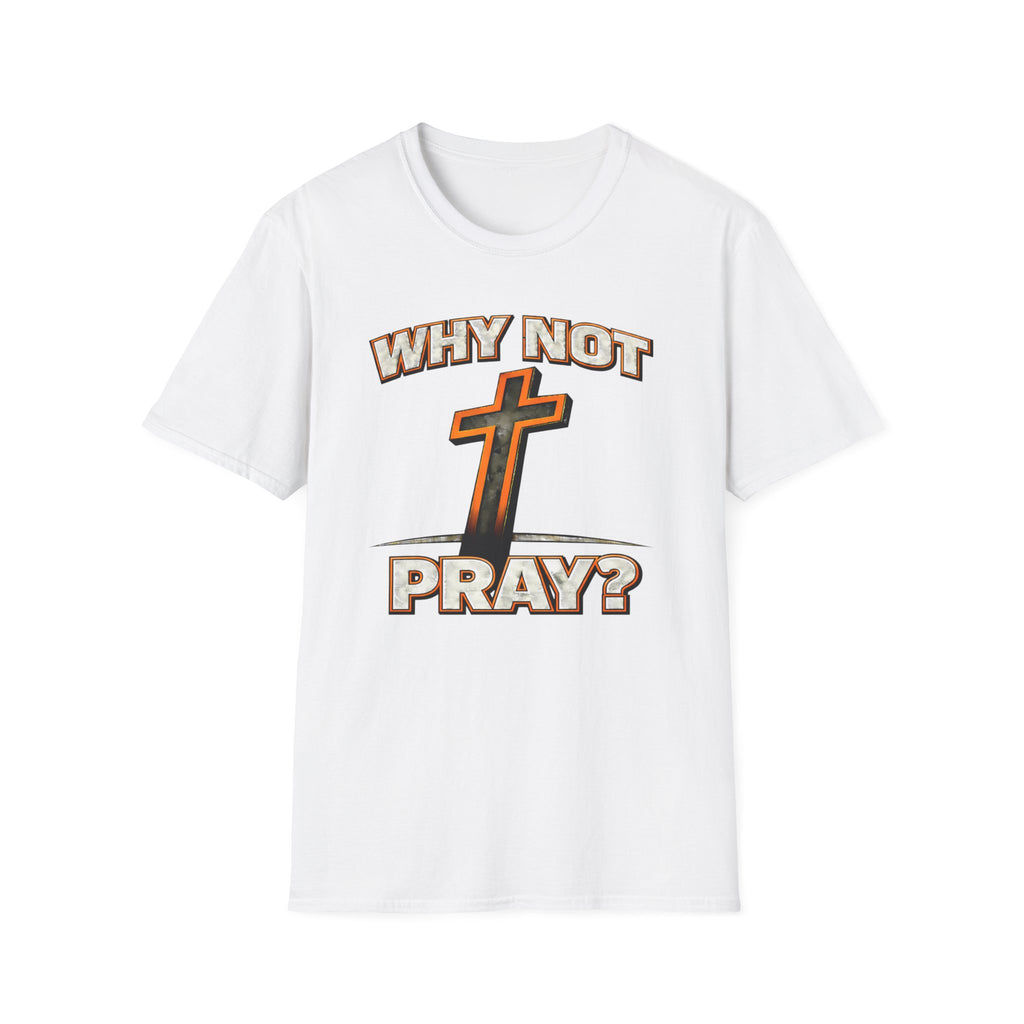 Why Not Pray T-Shirt