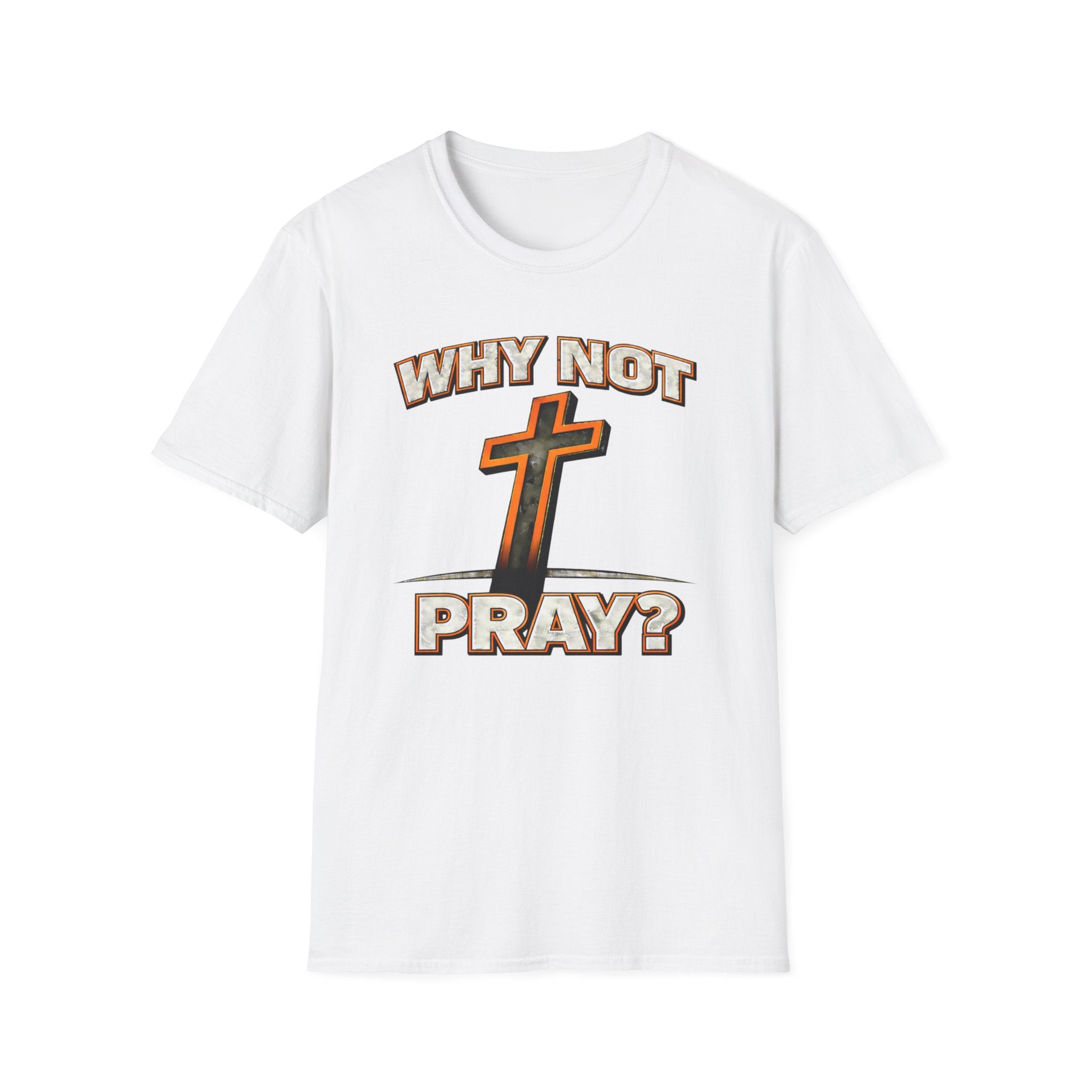 Why Not Pray T-Shirt