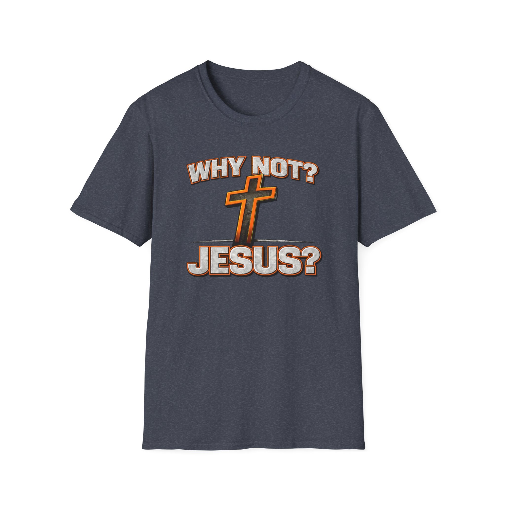 WHY NOT JESUS T-Shirt