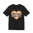 His Love Never Fails T-Shirt