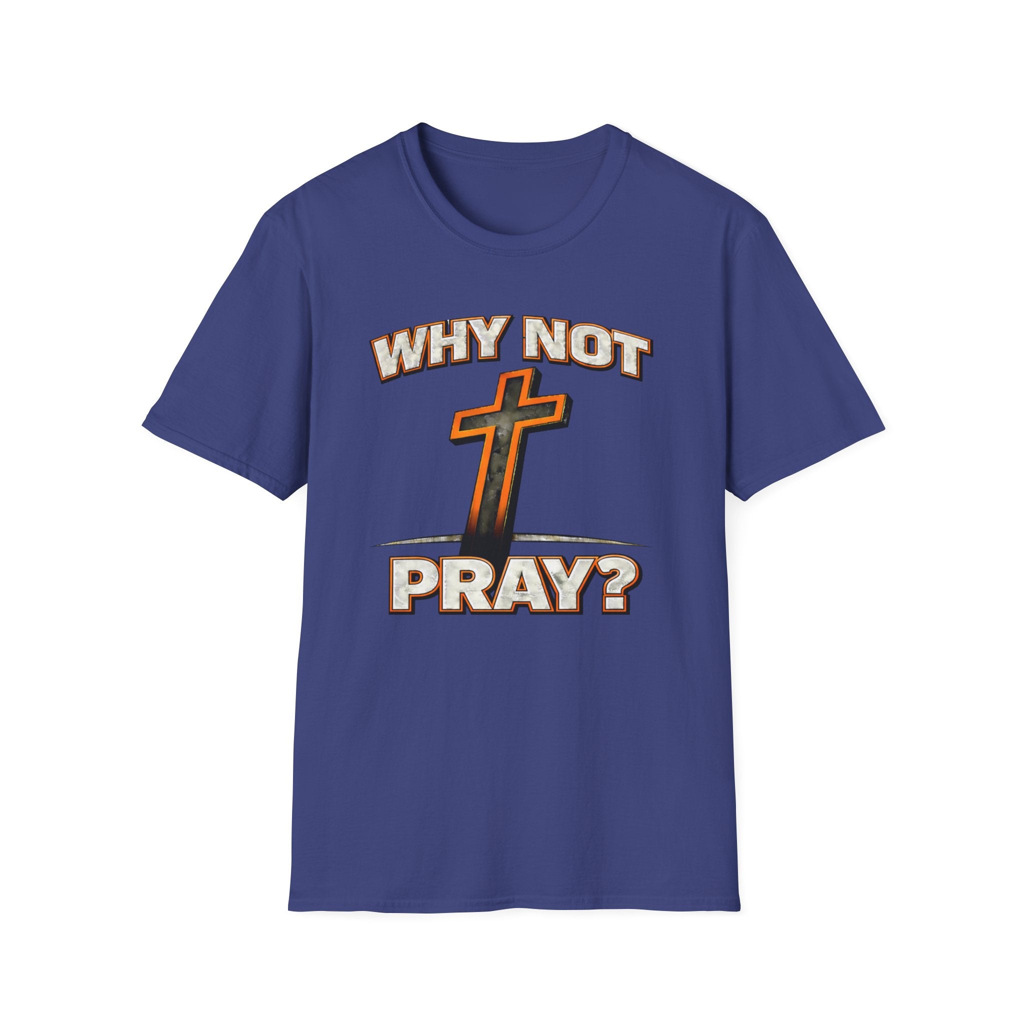 Why Not Pray T-Shirt