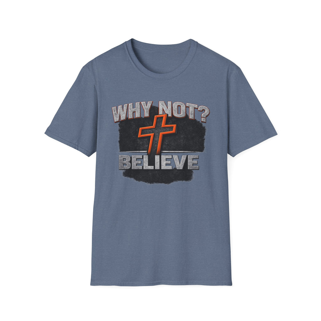 Why Not Believe T-Shirt