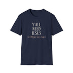 Y'all Need Jesus T-Shirt