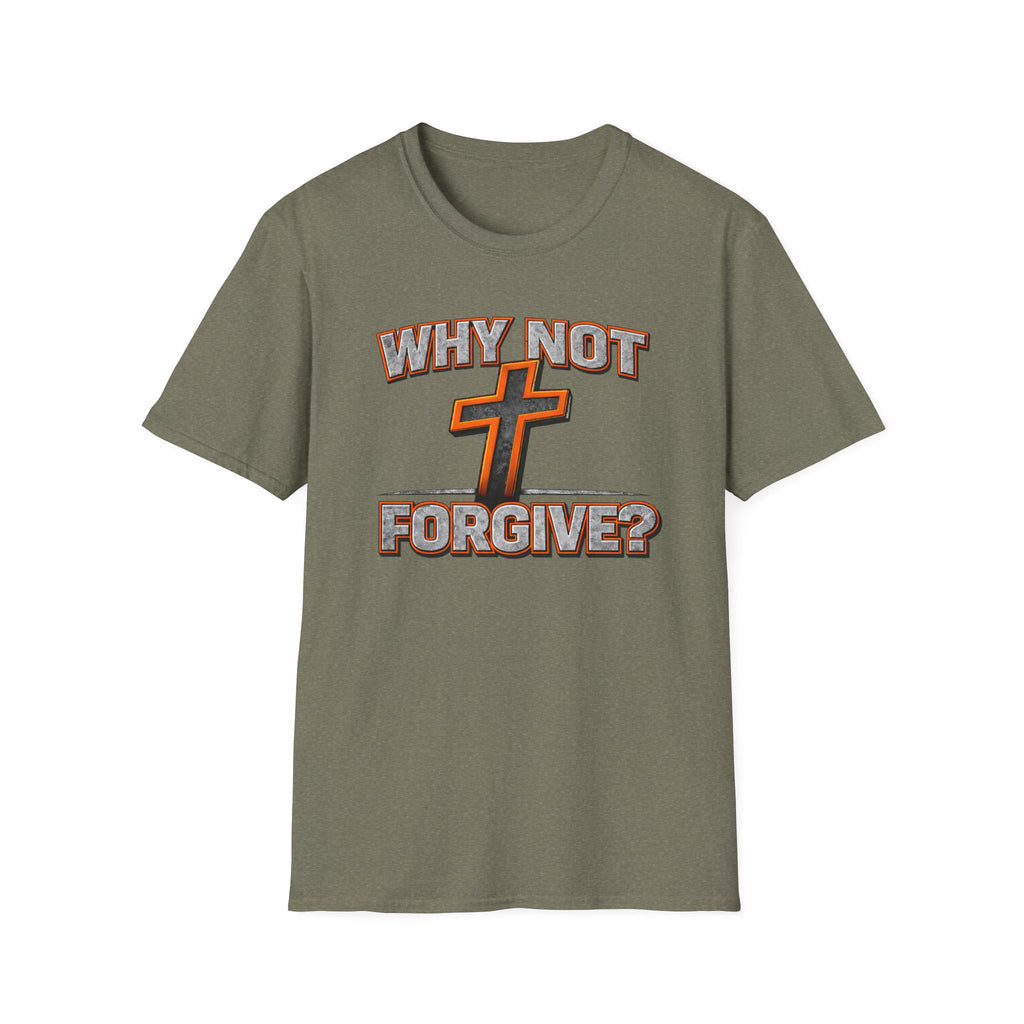 Why Not Forgive  T-Shirt